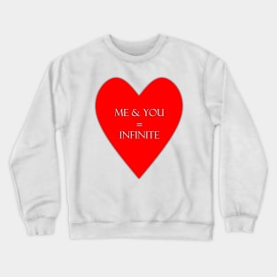 Me and you are infinite lovers tee Crewneck Sweatshirt